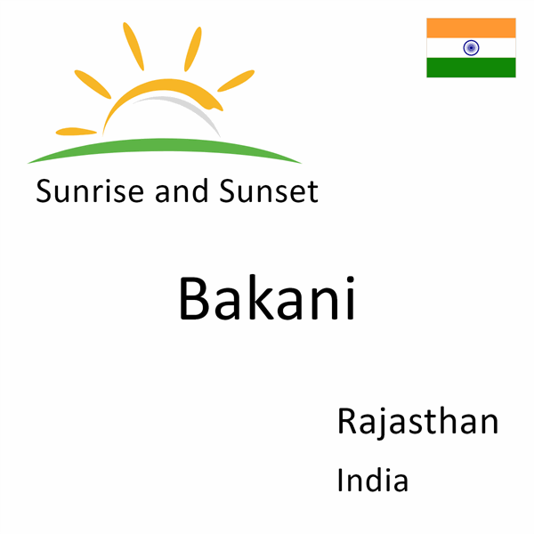 Sunrise and sunset times for Bakani, Rajasthan, India
