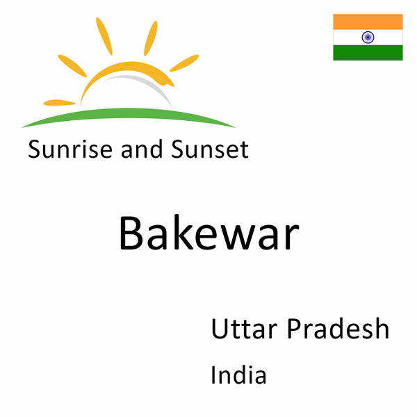 Sunrise and sunset times for Bakewar, Uttar Pradesh, India