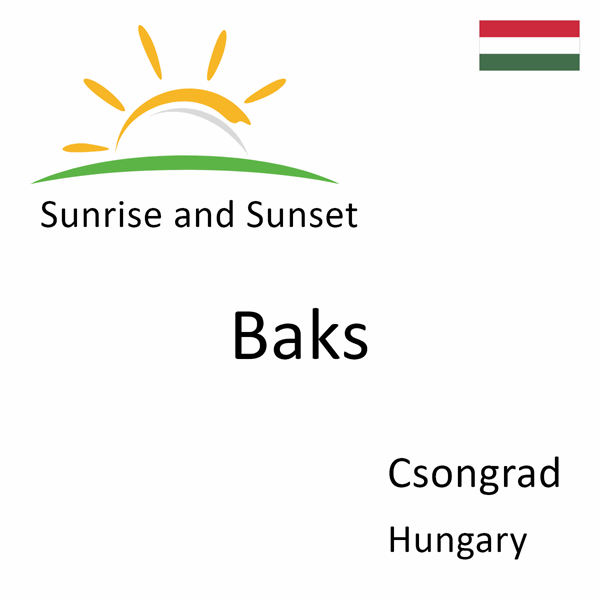 Sunrise and sunset times for Baks, Csongrad, Hungary
