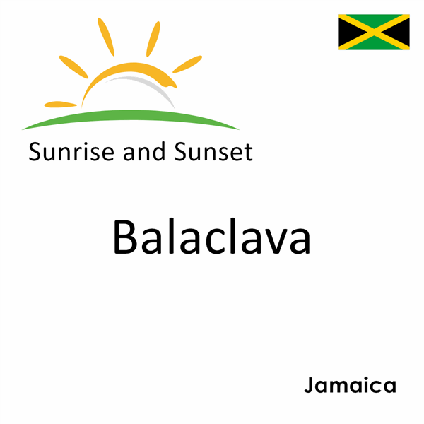 Sunrise and sunset times for Balaclava, Jamaica