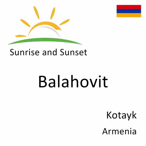 Sunrise and sunset times for Balahovit, Kotayk, Armenia