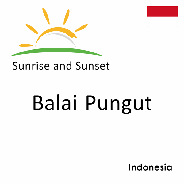 Sunrise and sunset times for Balai Pungut, Indonesia