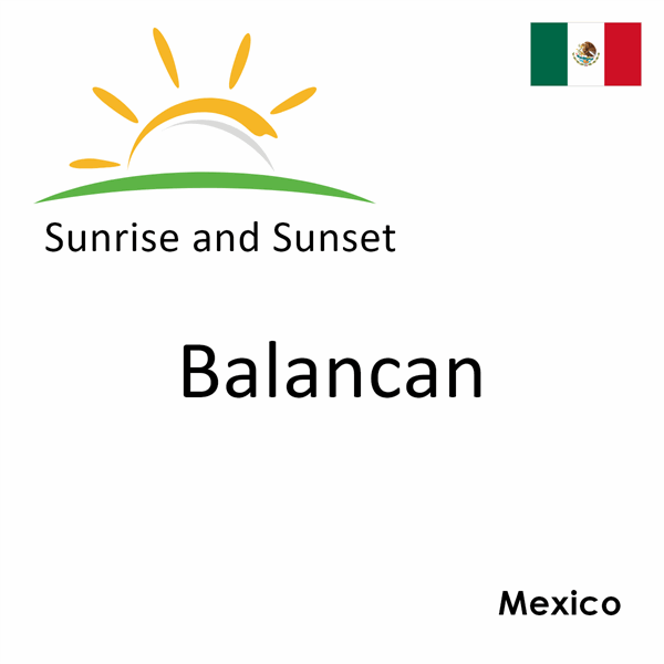 Sunrise and sunset times for Balancan, Mexico