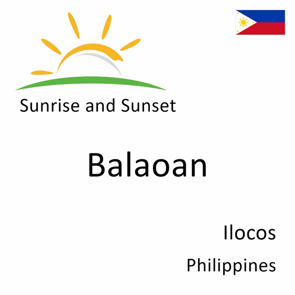 Sunrise and sunset times for Balaoan, Ilocos, Philippines