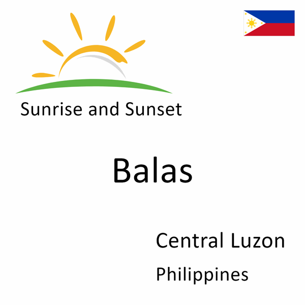 Sunrise and sunset times for Balas, Central Luzon, Philippines