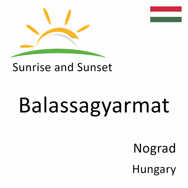 Sunrise and sunset times for Balassagyarmat, Nograd, Hungary