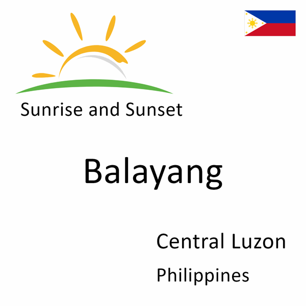 Sunrise and sunset times for Balayang, Central Luzon, Philippines