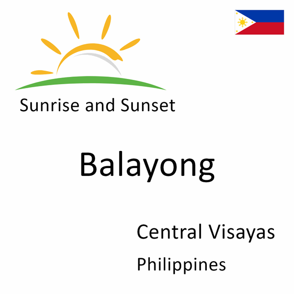 Sunrise and sunset times for Balayong, Central Visayas, Philippines