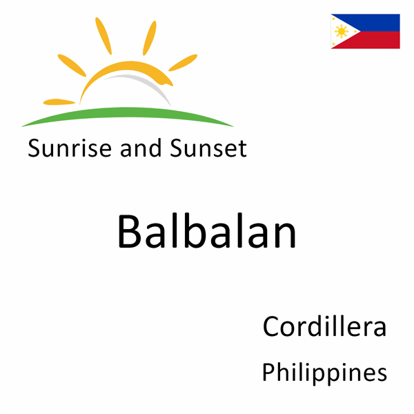 Sunrise and sunset times for Balbalan, Cordillera, Philippines