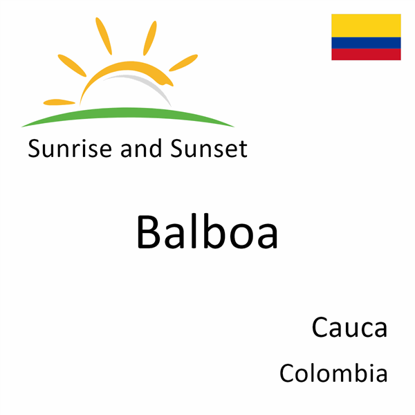 Sunrise and sunset times for Balboa, Cauca, Colombia