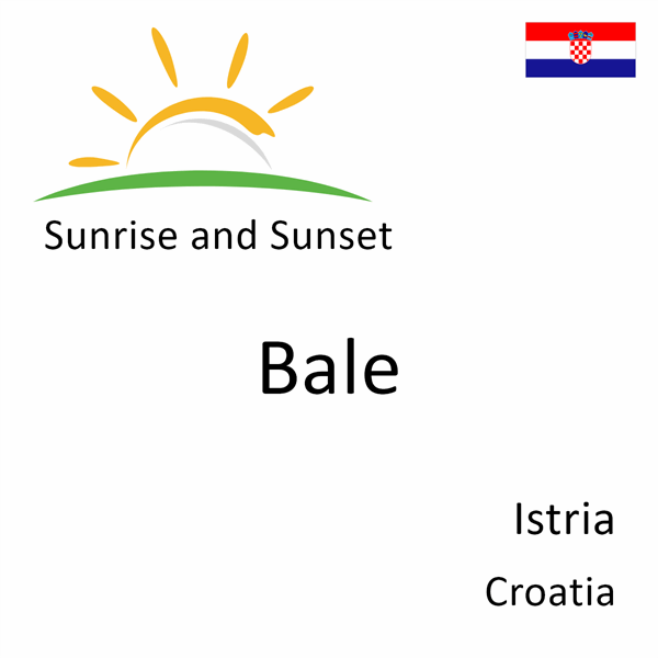 Sunrise and sunset times for Bale, Istria, Croatia