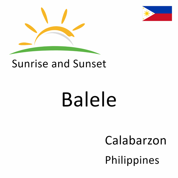 Sunrise and sunset times for Balele, Calabarzon, Philippines