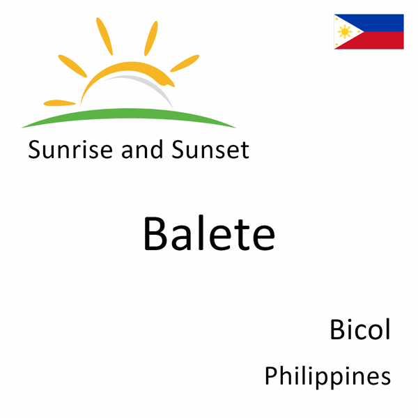 Sunrise and sunset times for Balete, Bicol, Philippines