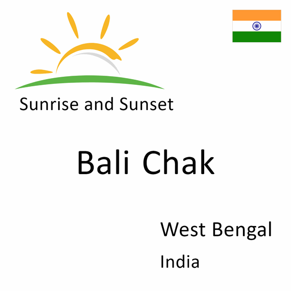 Sunrise and sunset times for Bali Chak, West Bengal, India