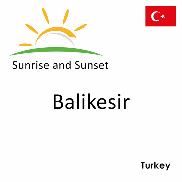 Sunrise and sunset times for Balikesir, Turkey