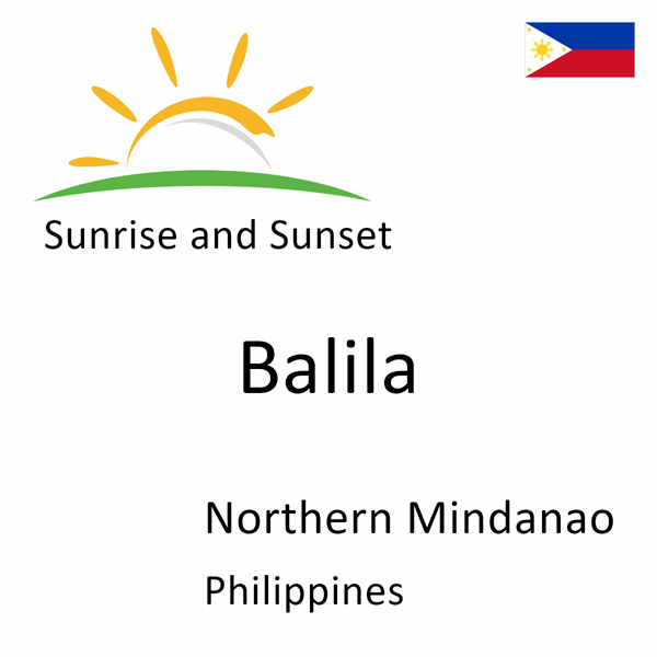 Sunrise and sunset times for Balila, Northern Mindanao, Philippines