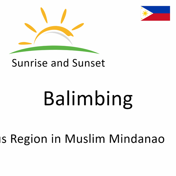 Sunrise and sunset times for Balimbing, Autonomous Region in Muslim Mindanao, Philippines