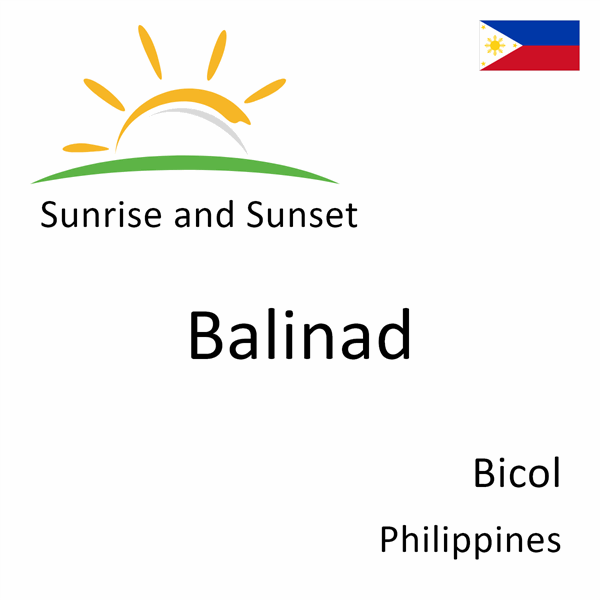 Sunrise and sunset times for Balinad, Bicol, Philippines