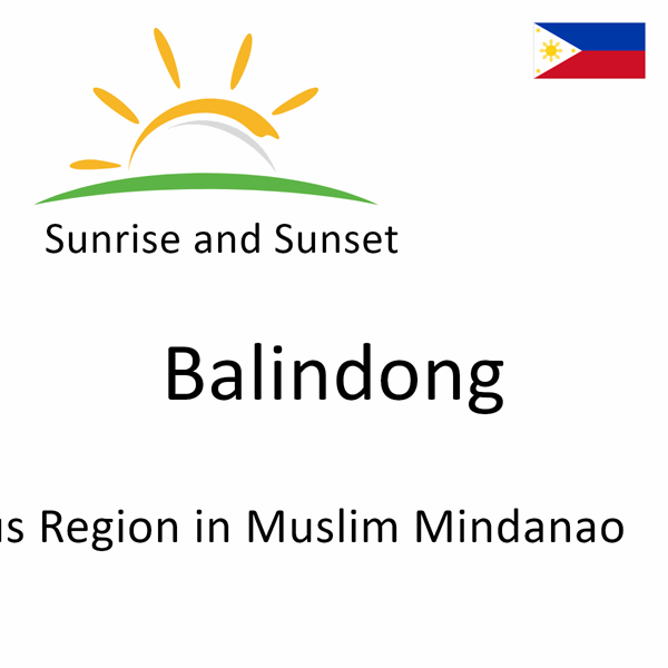 Sunrise and sunset times for Balindong, Autonomous Region in Muslim Mindanao, Philippines