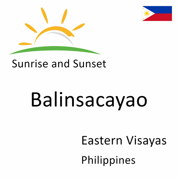 Sunrise and sunset times for Balinsacayao, Eastern Visayas, Philippines