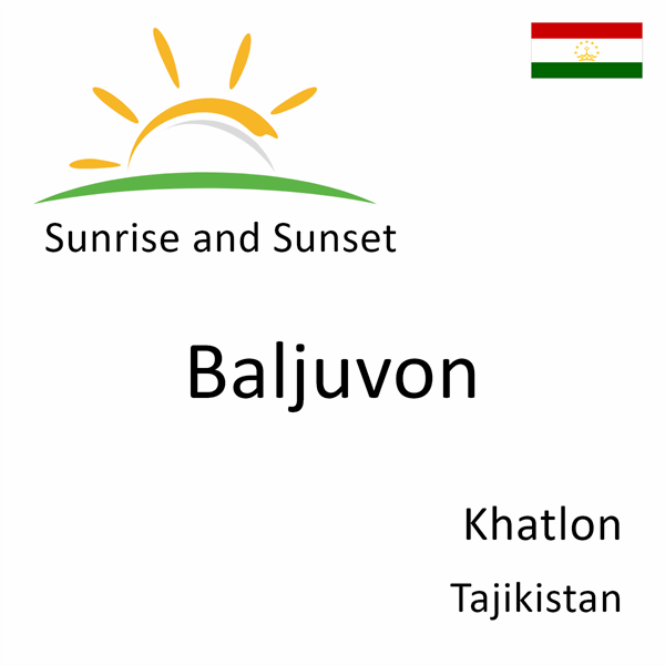 Sunrise and sunset times for Baljuvon, Khatlon, Tajikistan