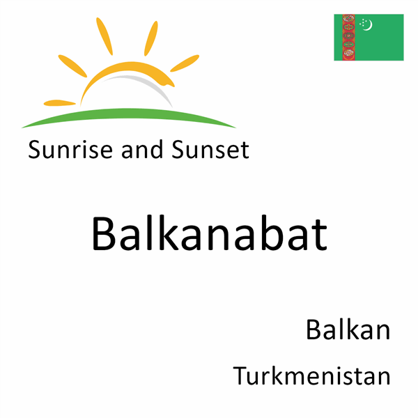 Sunrise and sunset times for Balkanabat, Balkan, Turkmenistan