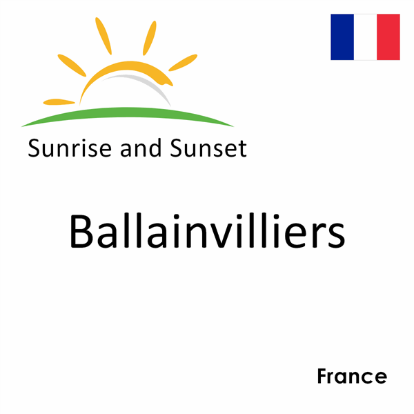 Sunrise and sunset times for Ballainvilliers, France