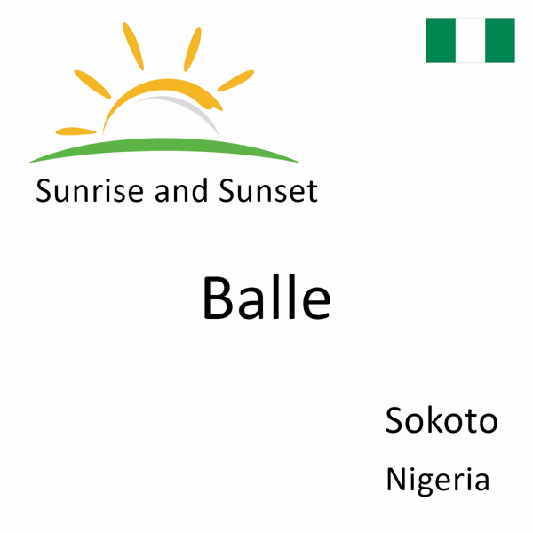 Sunrise and sunset times for Balle, Sokoto, Nigeria
