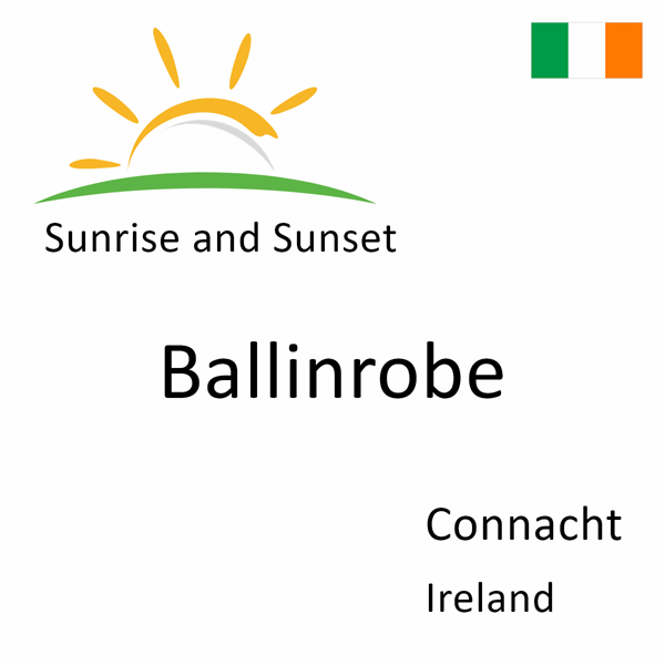 Sunrise and sunset times for Ballinrobe, Connacht, Ireland