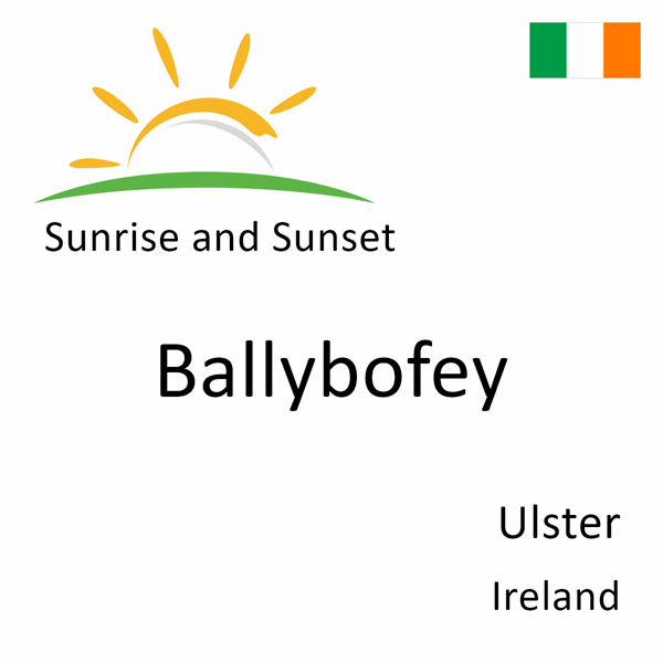 Sunrise and sunset times for Ballybofey, Ulster, Ireland