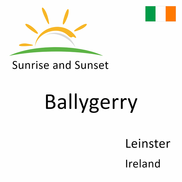 Sunrise and sunset times for Ballygerry, Leinster, Ireland