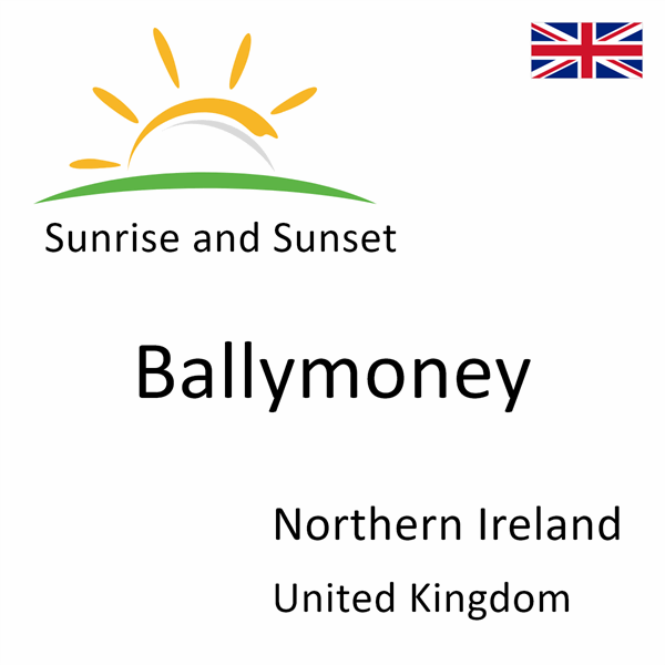 Sunrise and sunset times for Ballymoney, Northern Ireland, United Kingdom
