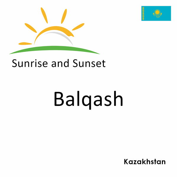 Sunrise and sunset times for Balqash, Kazakhstan