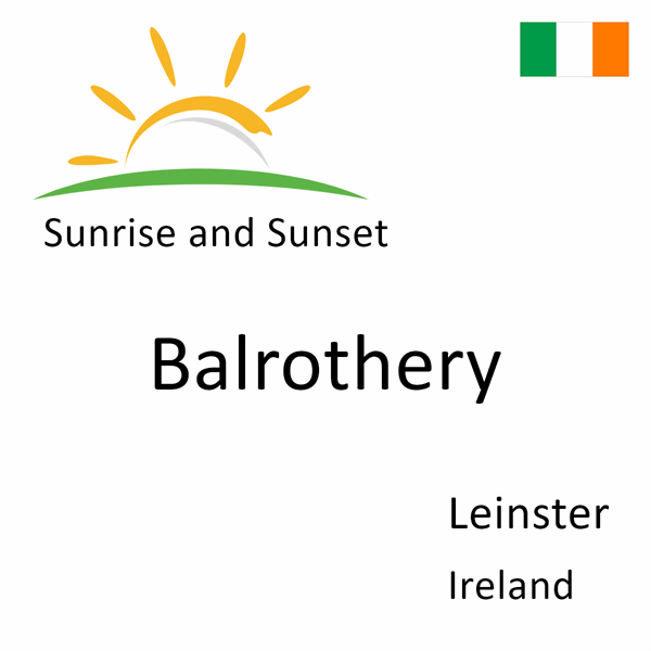 Sunrise and sunset times for Balrothery, Leinster, Ireland