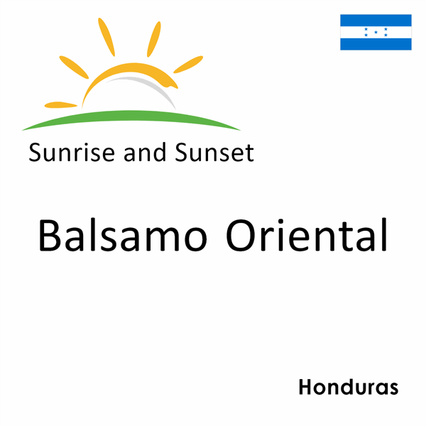 Sunrise and sunset times for Balsamo Oriental, Honduras