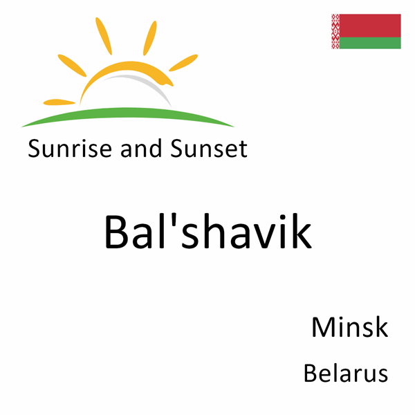 Sunrise and sunset times for Bal'shavik, Minsk, Belarus