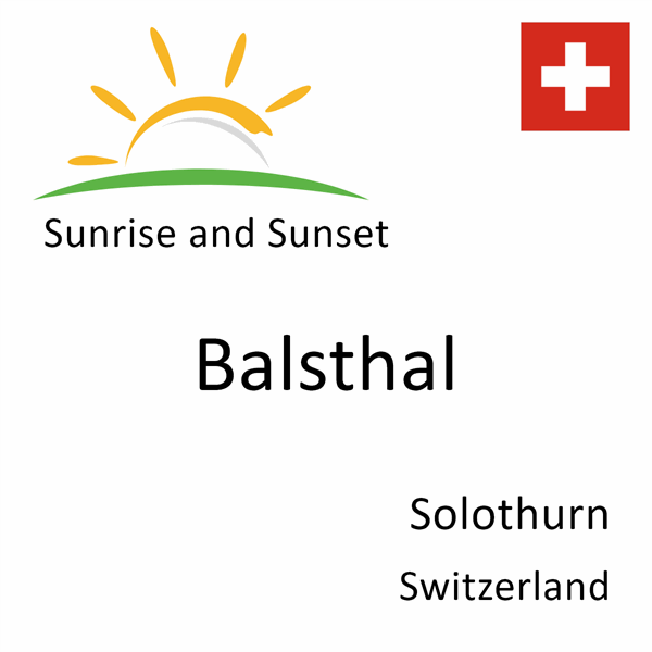 Sunrise and sunset times for Balsthal, Solothurn, Switzerland
