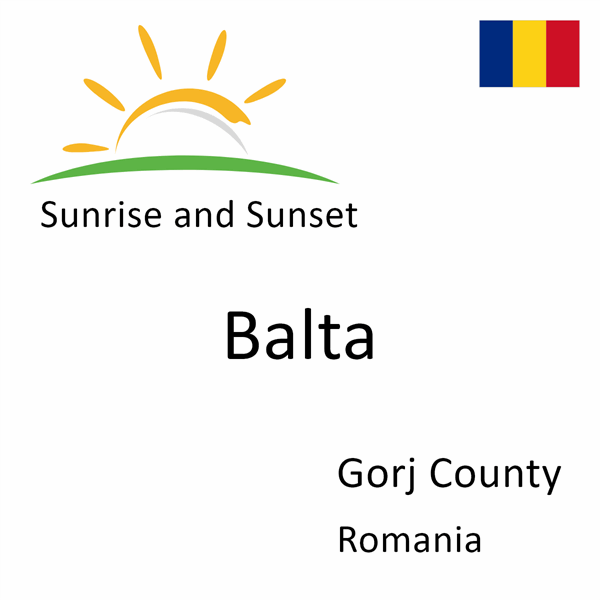 Sunrise and sunset times for Balta, Gorj County, Romania