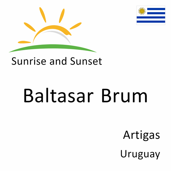 Sunrise and sunset times for Baltasar Brum, Artigas, Uruguay