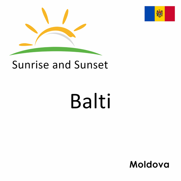 Sunrise and sunset times for Balti, Moldova