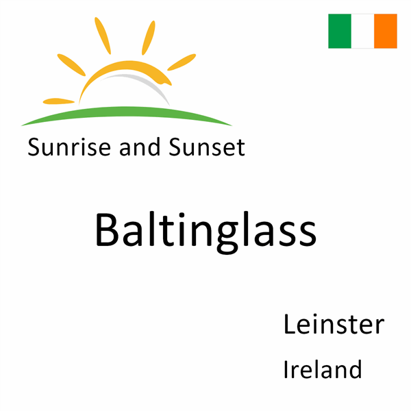 Sunrise and sunset times for Baltinglass, Leinster, Ireland