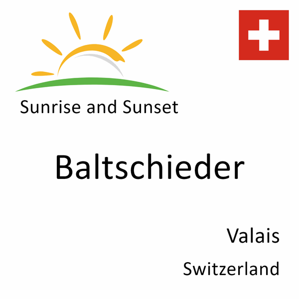 Sunrise and sunset times for Baltschieder, Valais, Switzerland