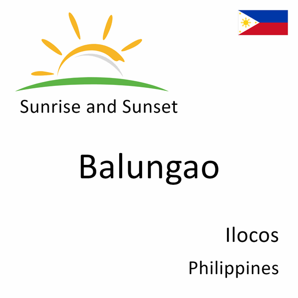 Sunrise and sunset times for Balungao, Ilocos, Philippines