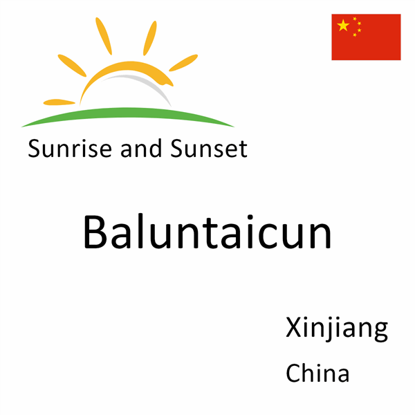 Sunrise and sunset times for Baluntaicun, Xinjiang, China