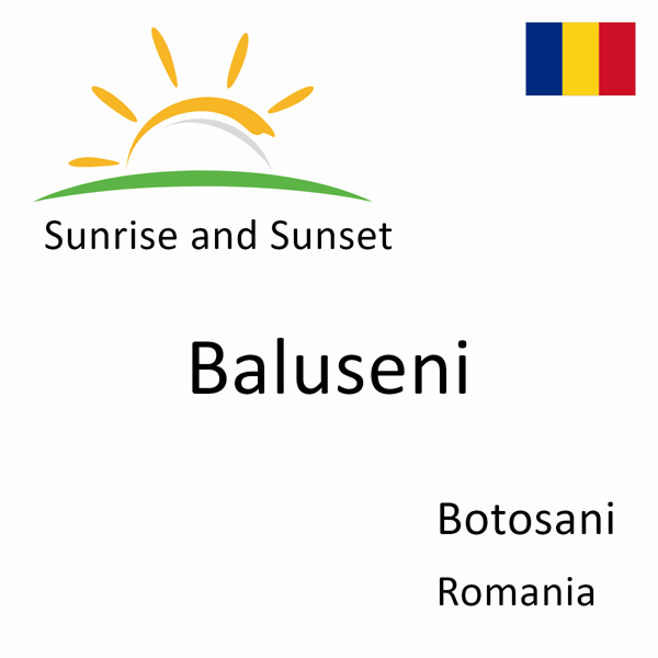 Sunrise and sunset times for Baluseni, Botosani, Romania