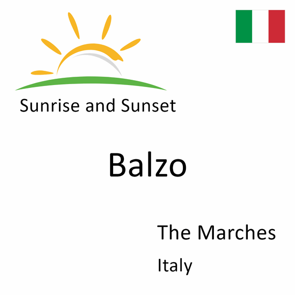 Sunrise and sunset times for Balzo, The Marches, Italy