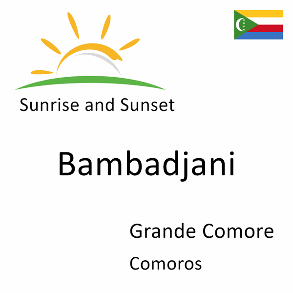 Sunrise and sunset times for Bambadjani, Grande Comore, Comoros