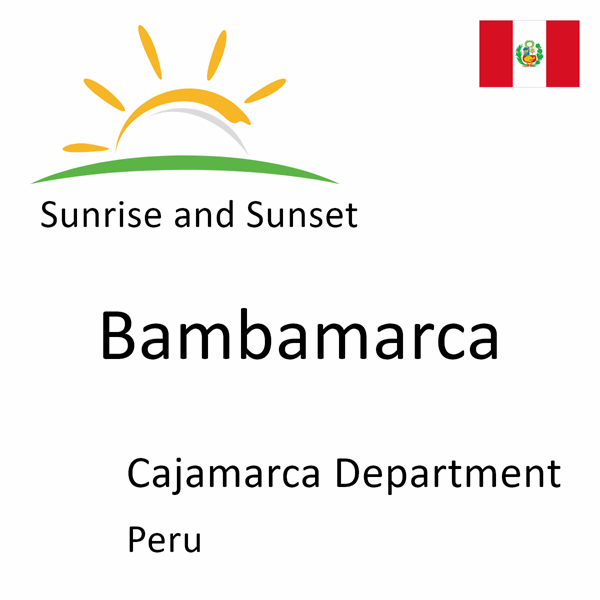 Sunrise and sunset times for Bambamarca, Cajamarca Department, Peru