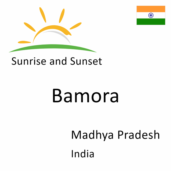 Sunrise and sunset times for Bamora, Madhya Pradesh, India