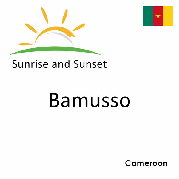 Sunrise and sunset times for Bamusso, Cameroon